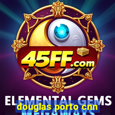 douglas porto cnn